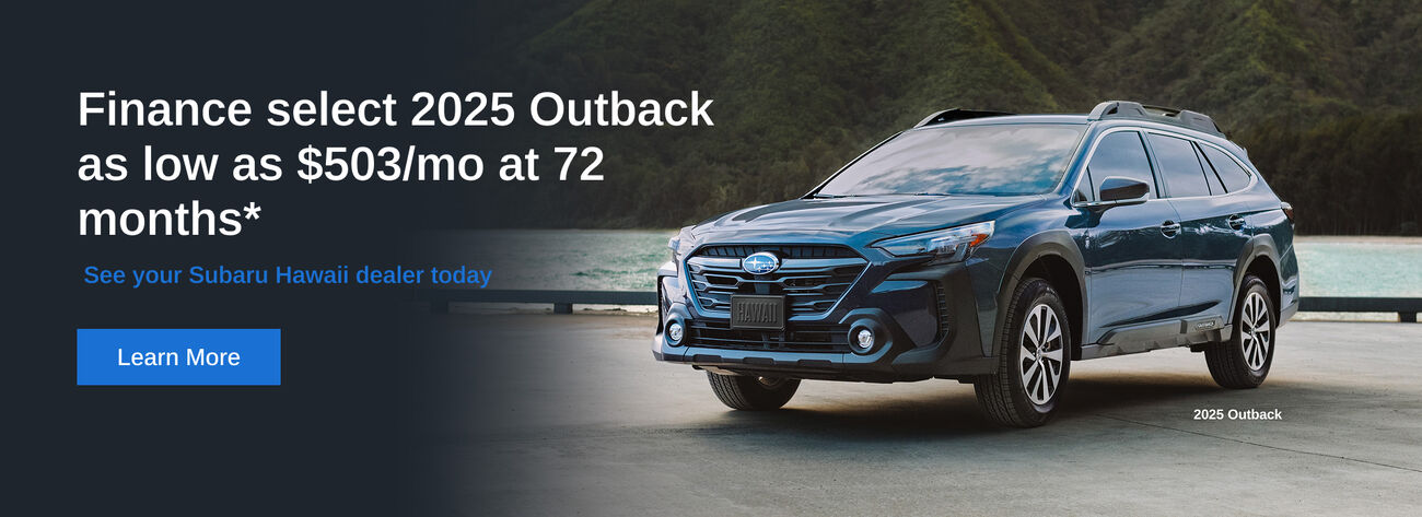 Finance the 2025 Outback from $503/mo at 72 months. See your Subaru Hawaii dealer today.
