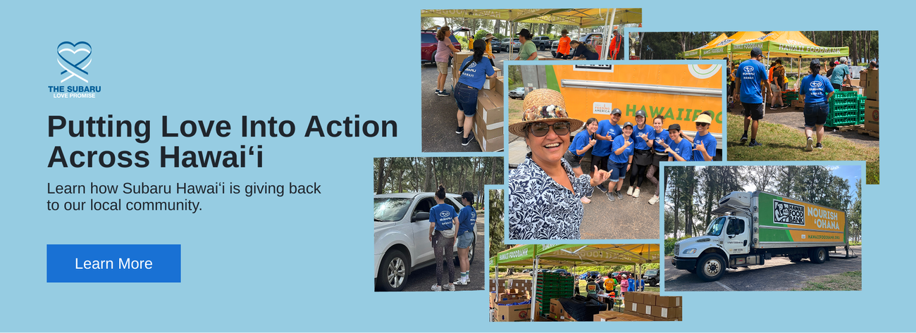 Putting Love Into Action Across Hawai'i. Learn how Subaru Hawai'i is giving back to our local community.