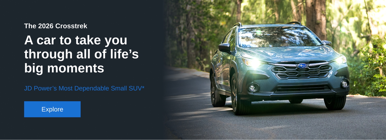A car to take you through all of life's big moments. JD POWER's most dependable small SUV. The 2026 Crosstrek. 